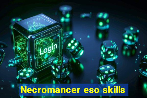 Necromancer eso skills